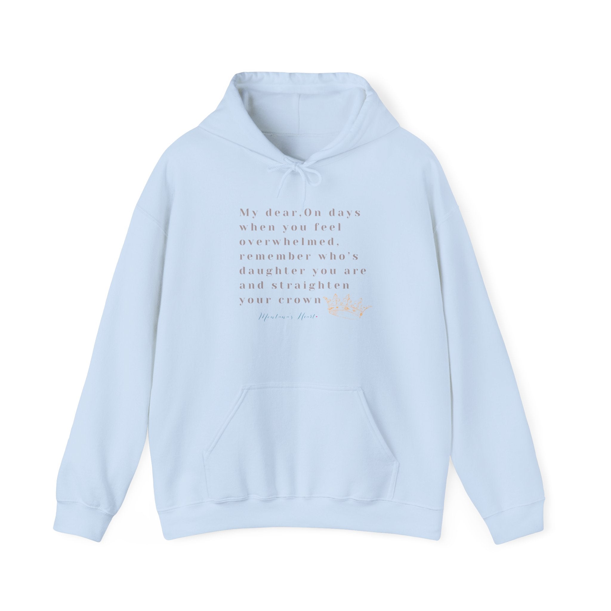 My Dear, On days when you feel overwhelmed, remember whos daughter you are Ladies unisex hoodie sweatshirt