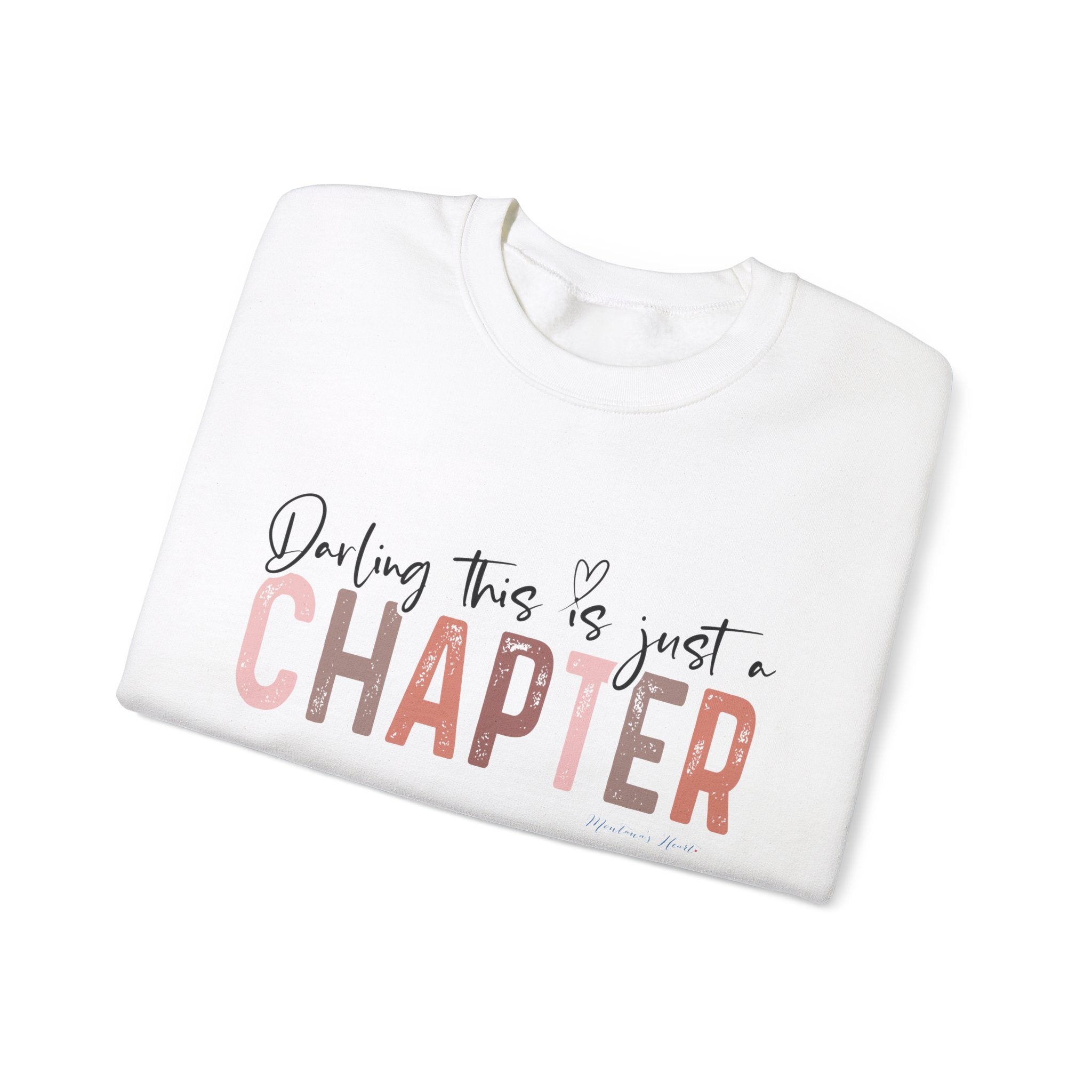 Darling, this is just a chapter, not the whole story , Ladies Unisex Heavy Blend  Sweatshirt