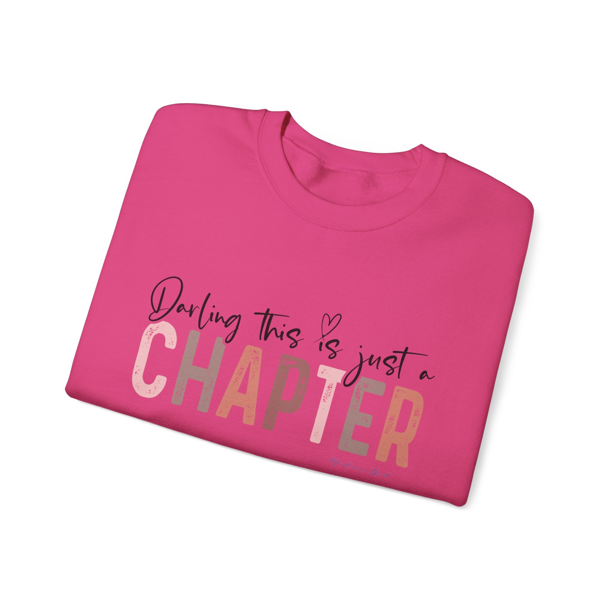 Darling, this is just a chapter, not the whole story , Ladies Unisex Heavy Blend  Sweatshirt