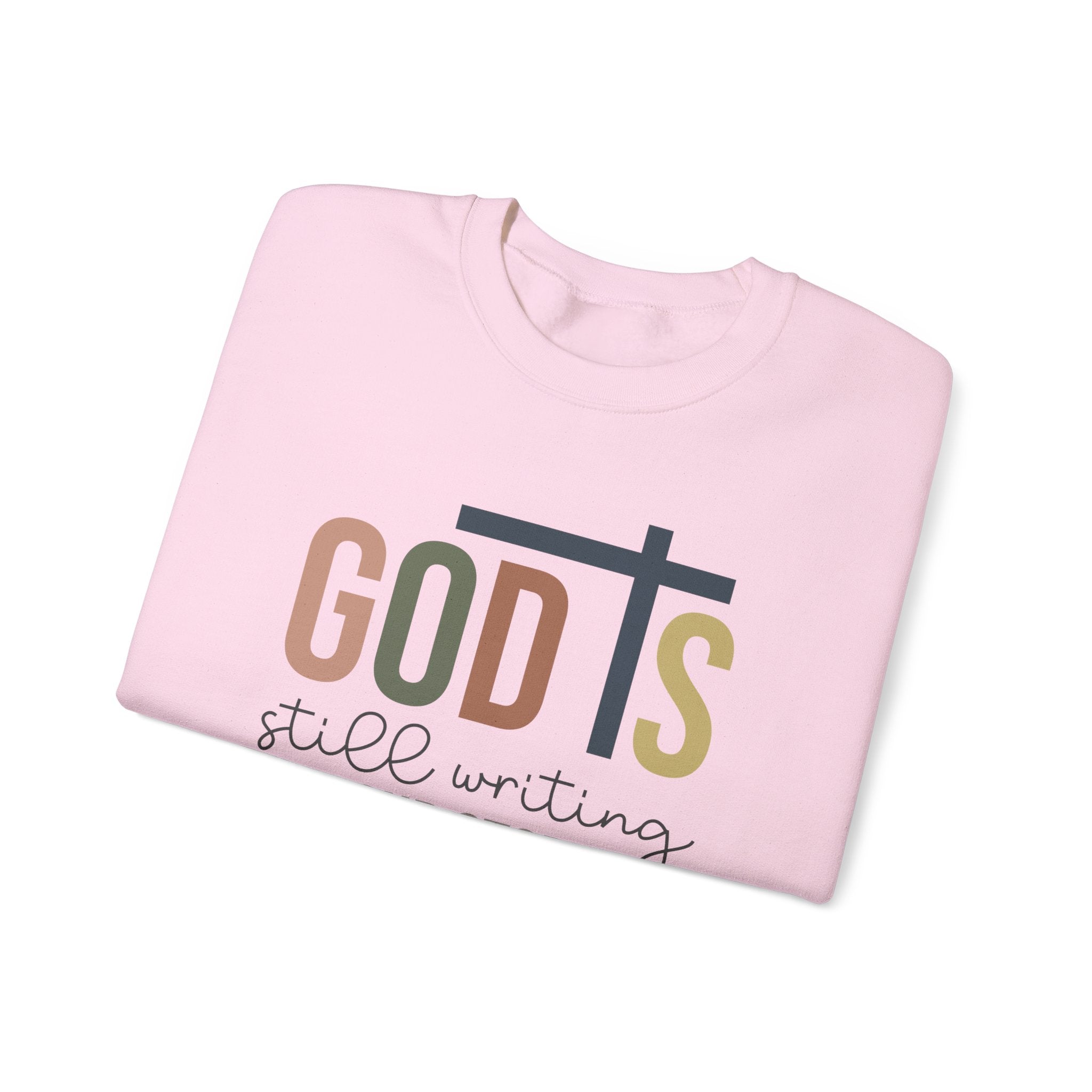 God is still writing your story ladies Heavy Blend Sweatshirt.