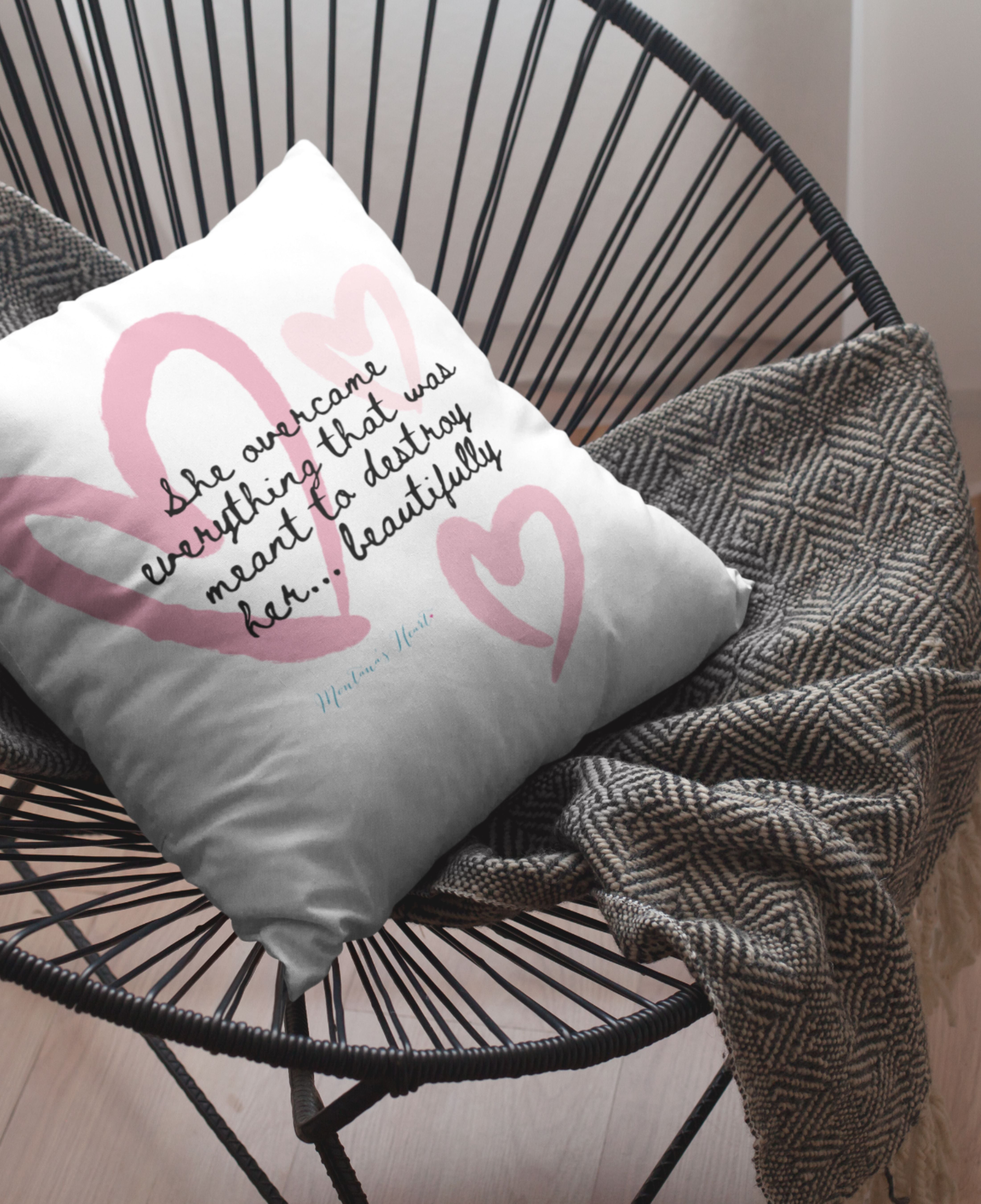 She overcame everything that was meant to destroy her... beautifully Spun Polyester Square Pillow 14 x 14