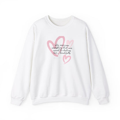 She overcame everything that was meant to destroy her.. beautifully ladies inspirational sweatshirt