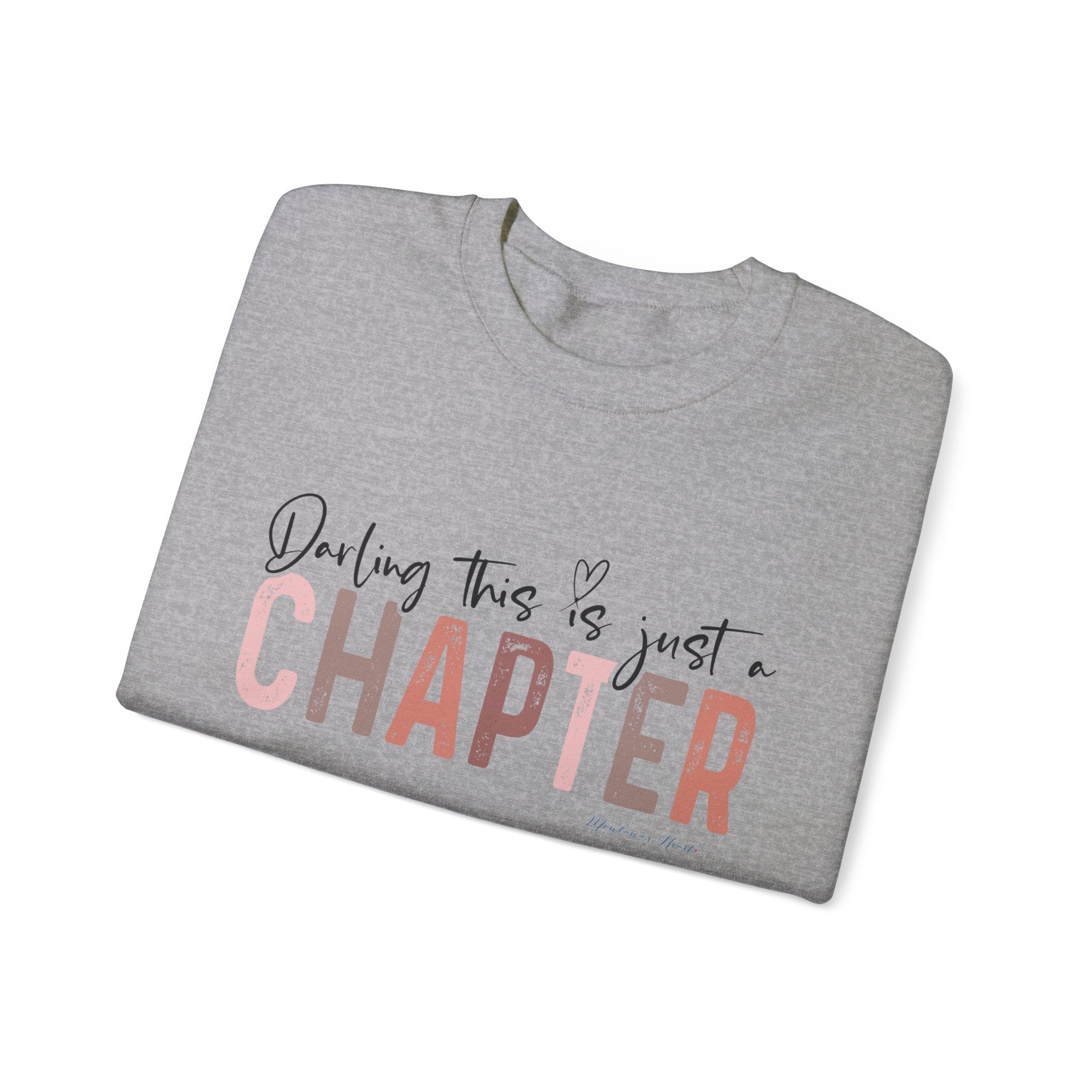 Darling, this is just a chapter, not the whole story , Ladies Unisex Heavy Blend  Sweatshirt