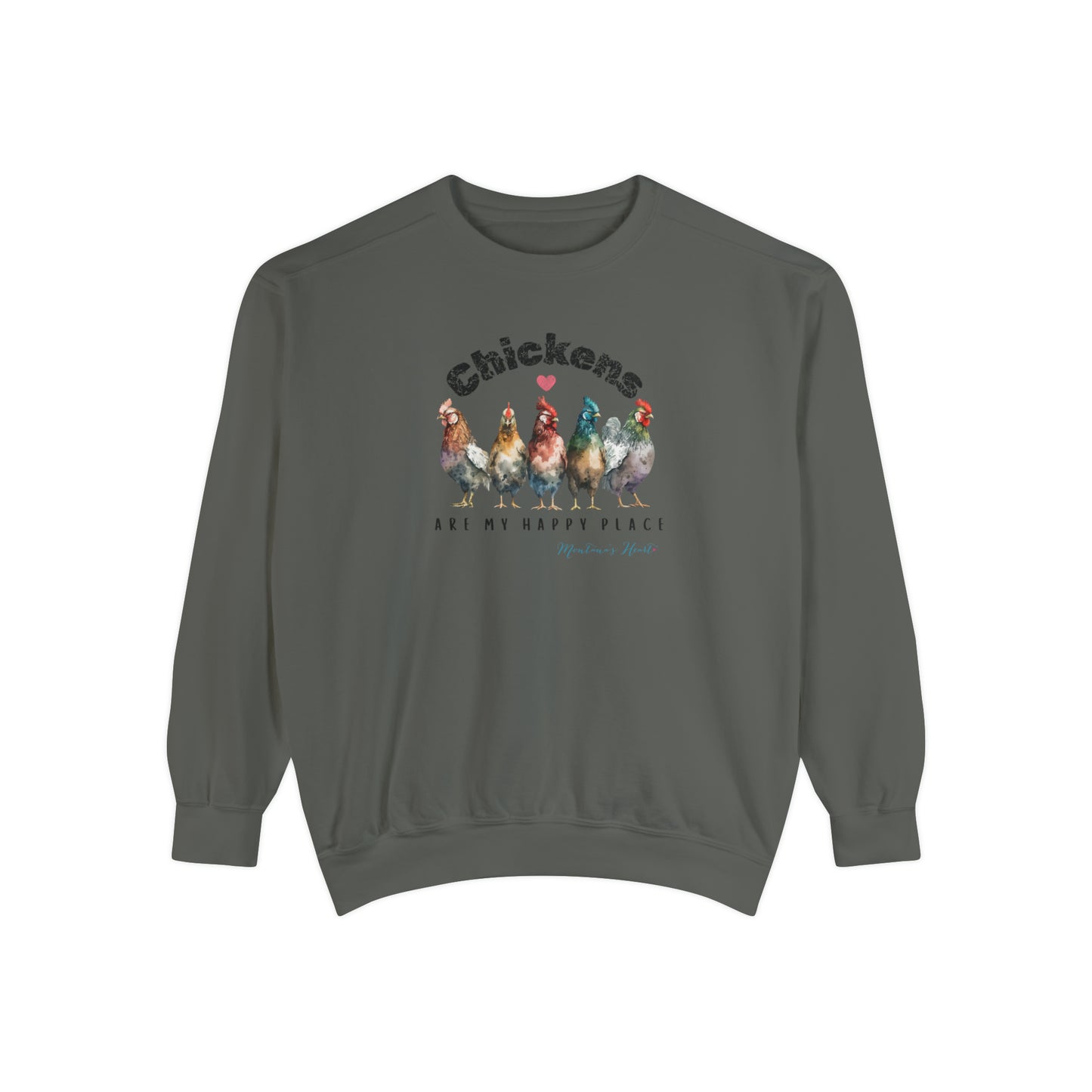 Chickens are my happy place, Ladies Garment-Dyed Sweatshirt.