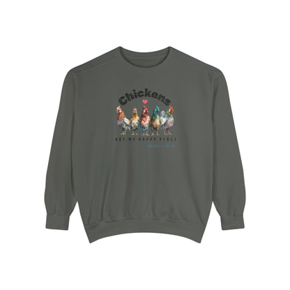 Chickens are my happy place, Ladies Garment-Dyed Sweatshirt.