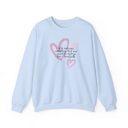 She overcame everything that was meant to destroy her.. beautifully ladies inspirational sweatshirt