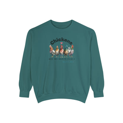 Chickens are my happy place, Ladies Garment-Dyed Sweatshirt.