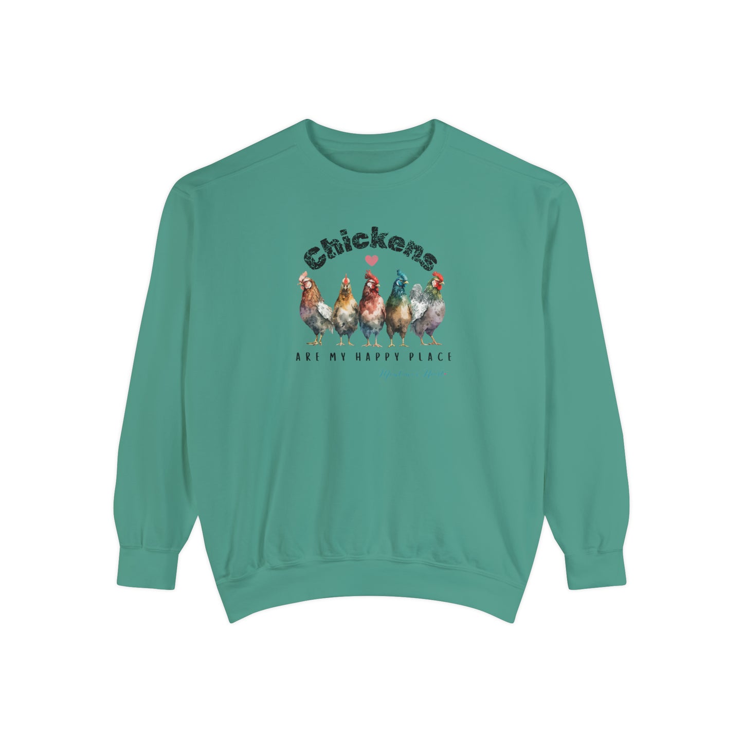 Chickens are my happy place, Ladies Garment-Dyed Sweatshirt.
