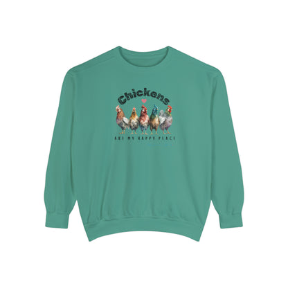 Chickens are my happy place, Ladies Garment-Dyed Sweatshirt.