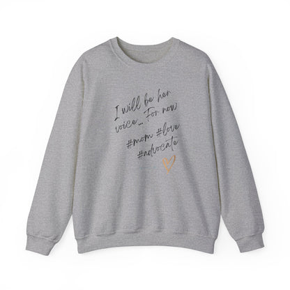 I will be her voice for now, Mom, Love , Advocate, Ladies sweatshirt