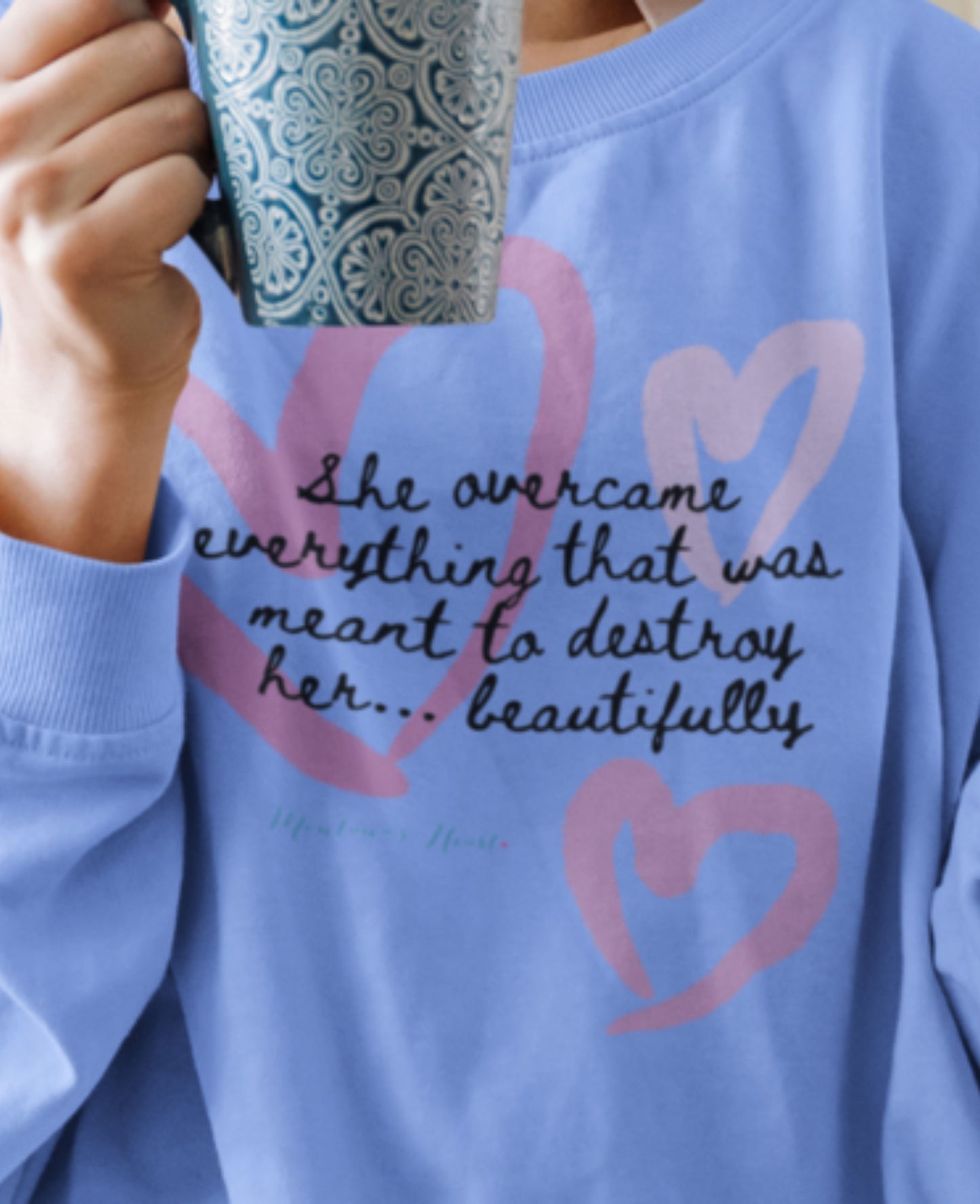 She overcame everything that was meant to destroy her.. beautifully ladies inspirational sweatshirt